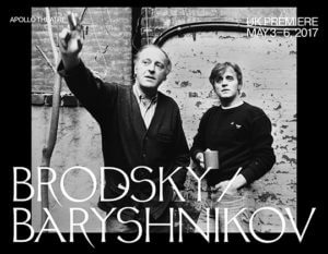 Beyond NY: "Brodsky/Baryshnikov" at Apollo, London, UK